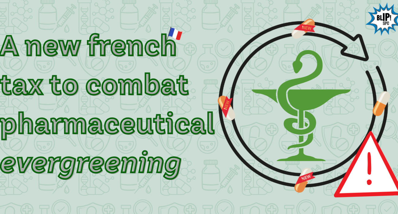 A New Tax to Combat Pharmaceutical “Evergreening”: Article L.138-10-1 of the Social Security Code