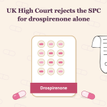 Entitlement to an SPC under Article 3(d) of an uncombined medicinal product (drospirenone): Laboratorios Leon Farma SA v Comptroller-General of Patents [2026] EWHC 663 (Ch) – 20 March 2026